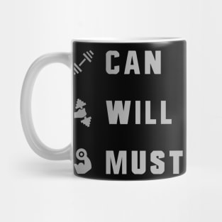 CAN MUST WILL Mug